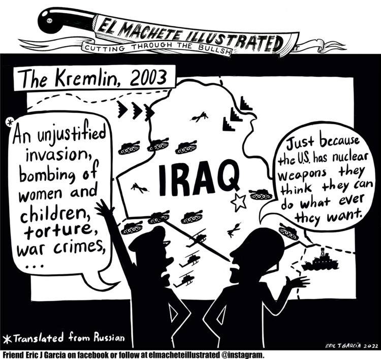 Transcript: A caption box at the top sets the time and place as The Kremlin, 2003. Two silhouetted figures stand in front of a large photo of the country IRAQ. Iraq is covered in tanks, planes, and helicopters coming from outside the country. The first figure in the foreground says, "An unjustified invasion, bombing of women and children, torture, war crimes..." The second figure responds, "Just because the U. S. has nuclear weapons they think they can do what ever they want." At the bottom of the cartoon, we see a caption noting the word balloons are "Translated from Russian."
