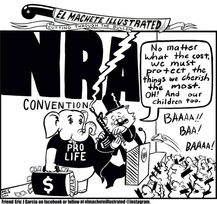 Transcript: An elephant and a fat cat stand in front of a sign that says "NRA Convention." The elephant has dollar signs for eyes, is wearing a "Pro-Life" shirt, and carrying a briefcase full of money. The fat cat, wearing a tophat and suit, cradles a gun as it says "No matter what the cost, we must protect the things we cherish the most. OH! And our children too." Staring up at the stage, a crowd of sheep cheer enthusiastically, shouting Baaaaa! Baaaa!