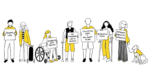 A drawing of a group of students with different visible and invisible disabilities holding up signs with disability activism slogans. The phrases include "My Disabled Life is Worthy" and "Nothing about us without us."